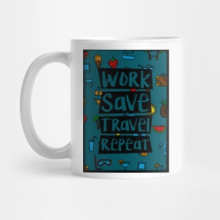 Work Save Travel Repeat Mug